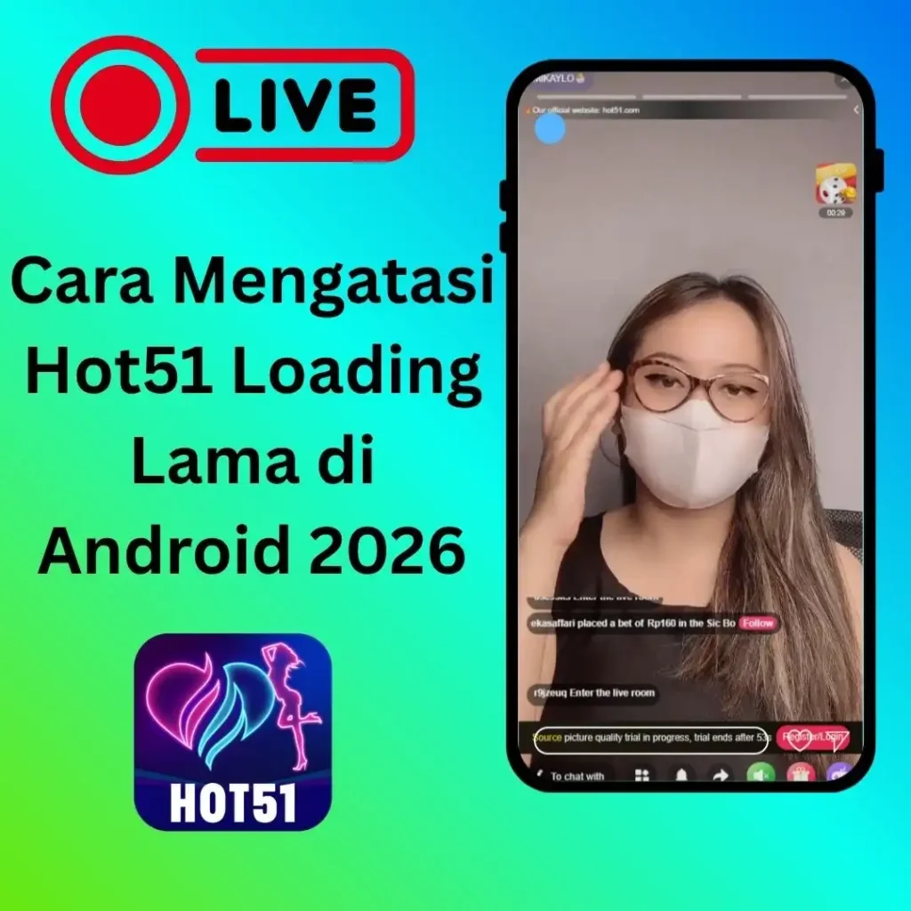 Cara Mengatasi Hot51 Loading Lama di Android 2026
