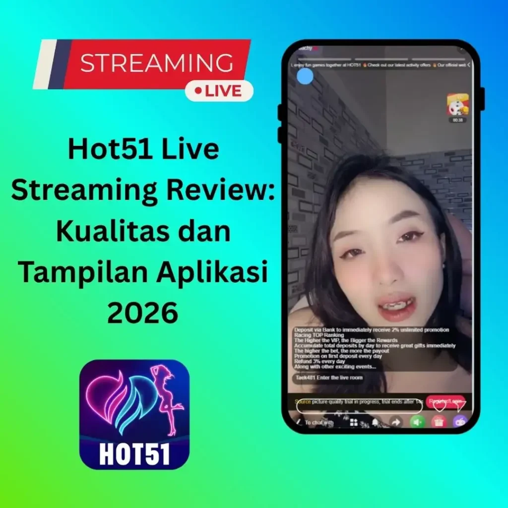 Hot51 Live Streaming Review: Kualitas dan Tampilan Aplikasi 2026
