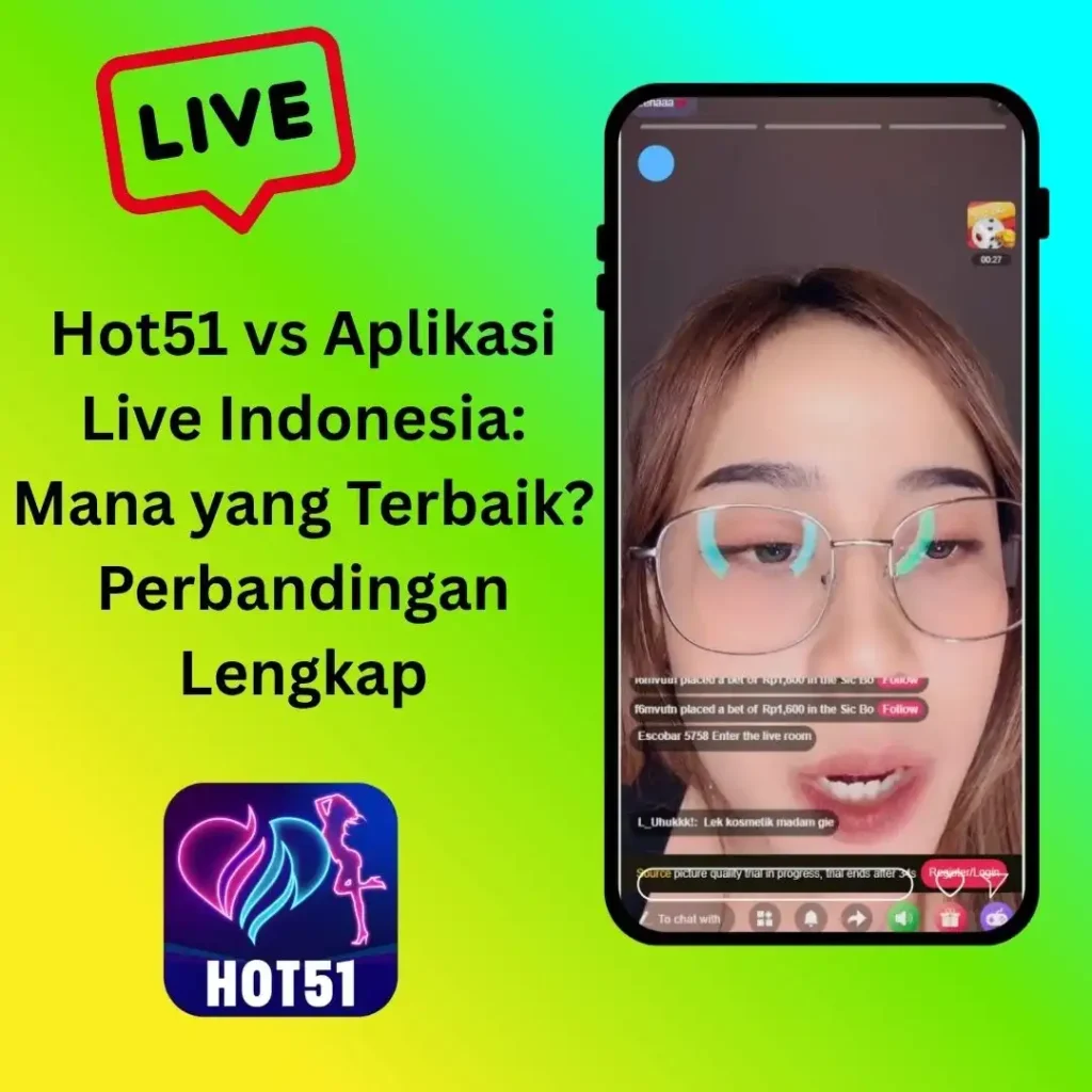 Hot51 vs Aplikasi Live Indonesia: Perbandingan Lengkap